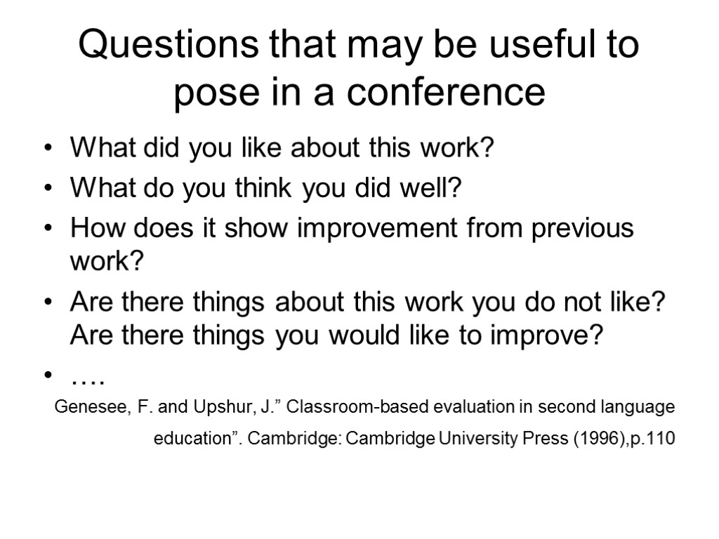 Questions that may be useful to pose in a conference What did you like